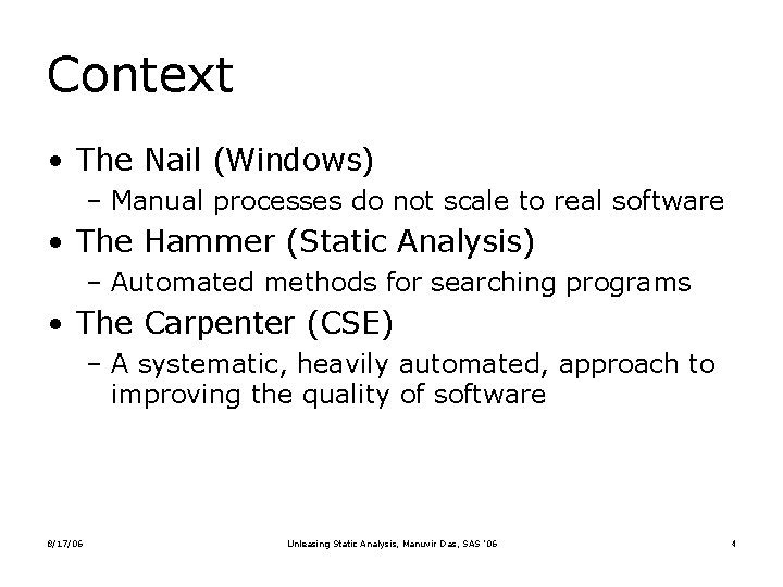 Context • The Nail (Windows) – Manual processes do not scale to real software