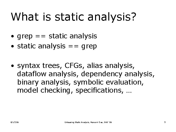 What is static analysis? • grep == static analysis • static analysis == grep