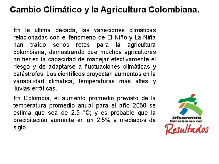 Cambio Climático y la Agricultura Colombiana. En la última década, las variaciones climáticas relacionadas