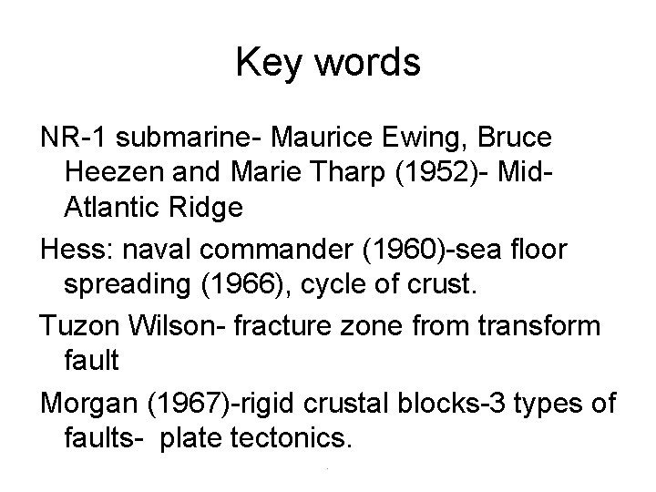 Key words NR-1 submarine- Maurice Ewing, Bruce Heezen and Marie Tharp (1952)- Mid. Atlantic