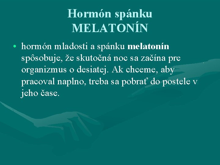 Hormón spánku MELATONÍN • hormón mladosti a spánku melatonín spôsobuje, že skutočná noc sa