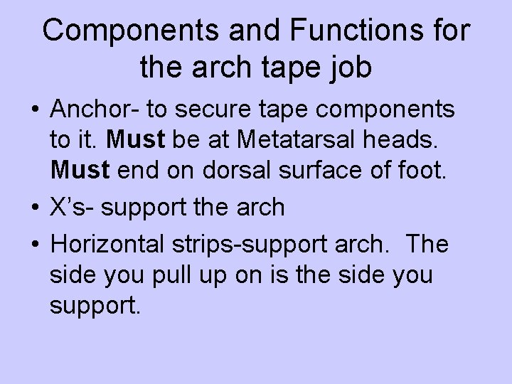 Components and Functions for the arch tape job • Anchor- to secure tape components