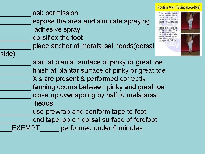 ____ ask permission ____ expose the area and simulate spraying adhesive spray ____ dorsiflex