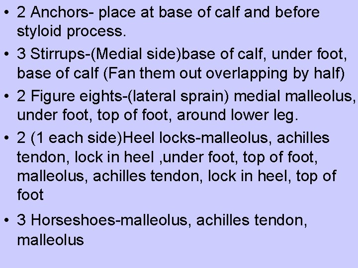  • 2 Anchors- place at base of calf and before styloid process. •