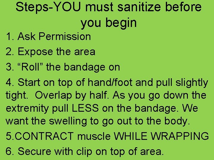 Steps-YOU must sanitize before you begin 1. Ask Permission 2. Expose the area 3.