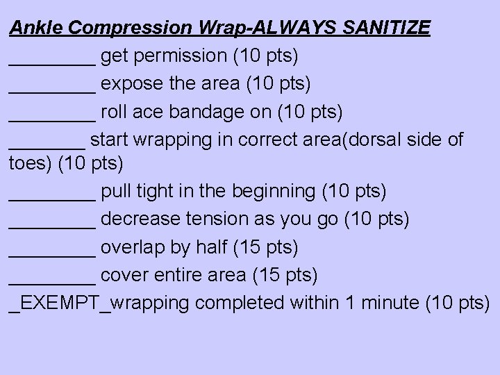 Ankle Compression Wrap-ALWAYS SANITIZE ____ get permission (10 pts) ____ expose the area (10