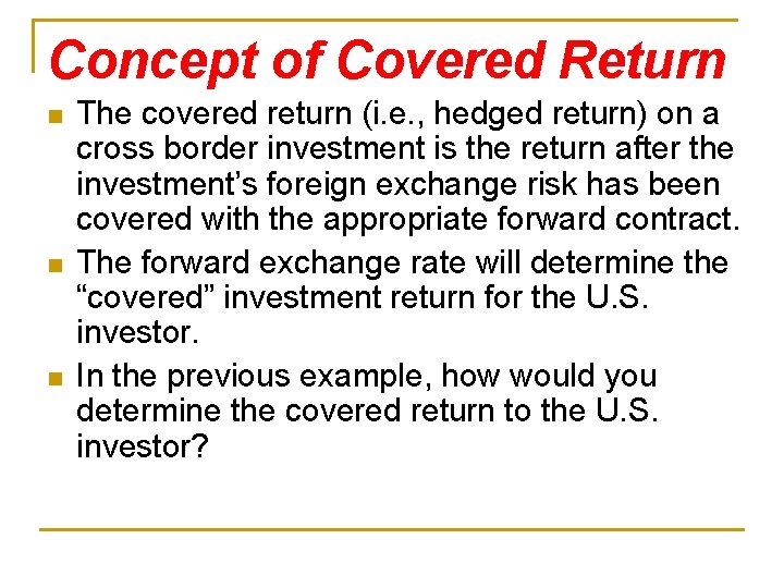 Concept of Covered Return n The covered return (i. e. , hedged return) on