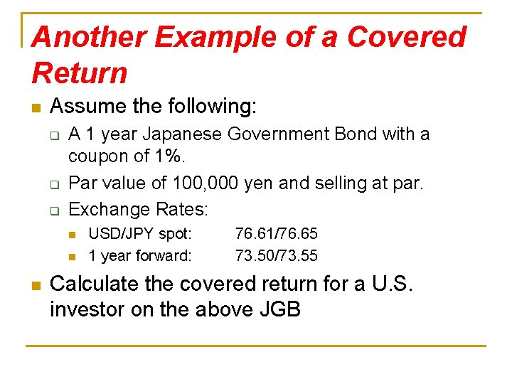 Another Example of a Covered Return n Assume the following: q q q A