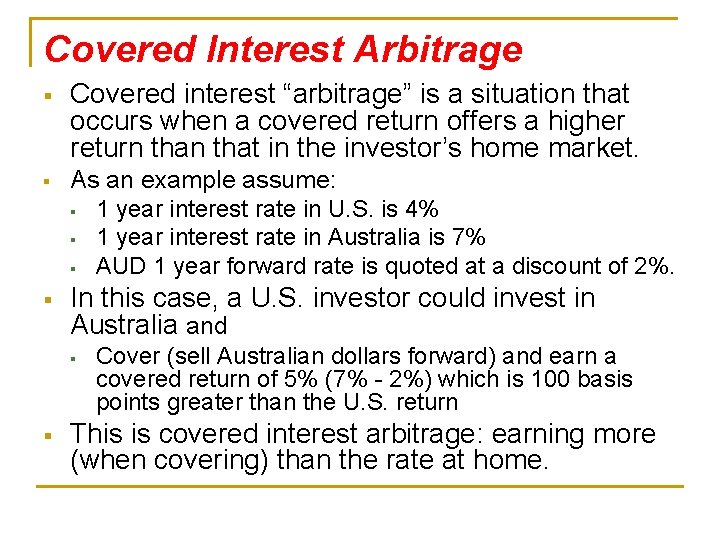 Covered Interest Arbitrage § § § Covered interest “arbitrage” is a situation that occurs