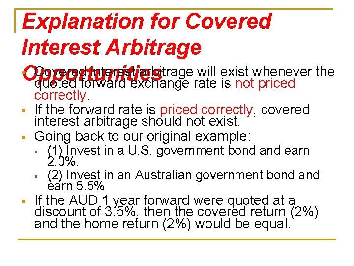 Explanation for Covered Interest Arbitrage §Opportunities Covered interest arbitrage will exist whenever the quoted