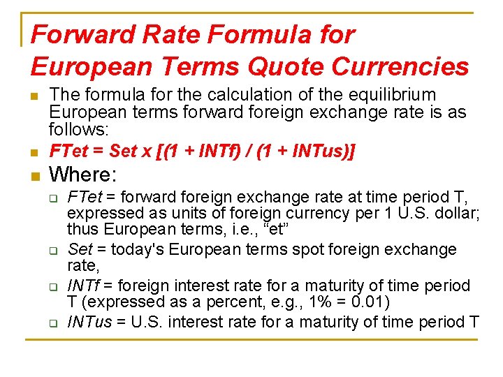 Forward Rate Formula for European Terms Quote Currencies n The formula for the calculation