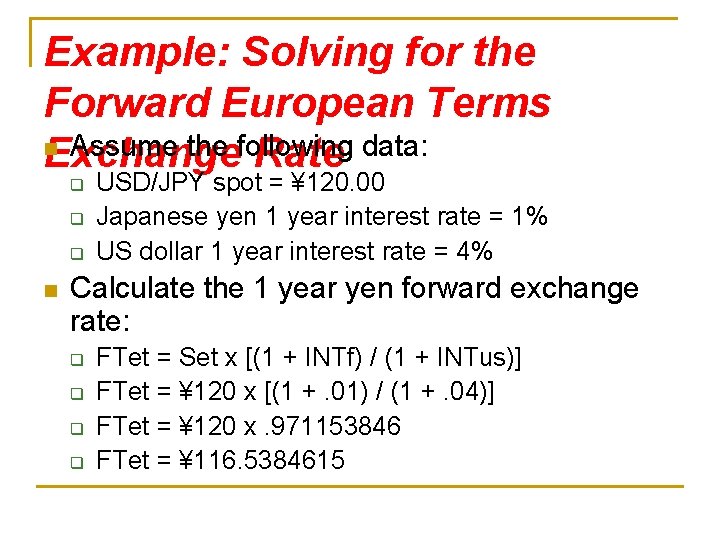 Example: Solving for the Forward European Terms n Assume the following data: Exchange Rate