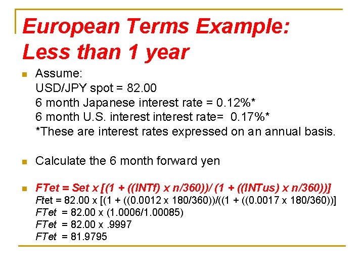European Terms Example: Less than 1 year n Assume: USD/JPY spot = 82. 00