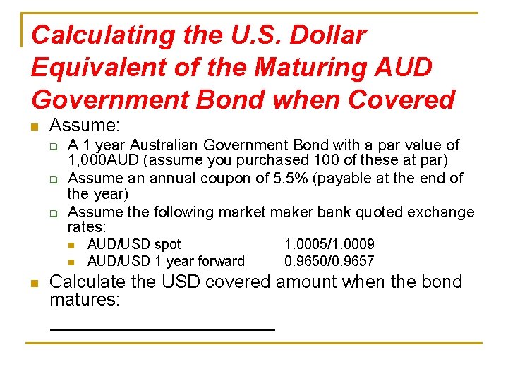 Calculating the U. S. Dollar Equivalent of the Maturing AUD Government Bond when Covered