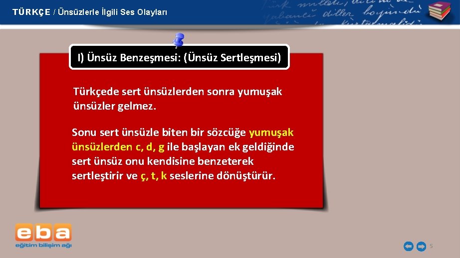 TÜRKÇE / Ünsüzlerle İlgili Ses Olayları I) Ünsüz Benzeşmesi: (Ünsüz Sertleşmesi) Türkçede sert ünsüzlerden