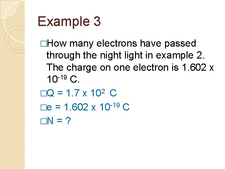 Example 3 �How many electrons have passed through the night light in example 2.