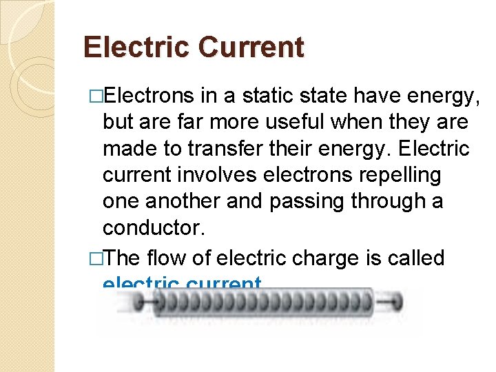 Electric Current �Electrons in a static state have energy, but are far more useful
