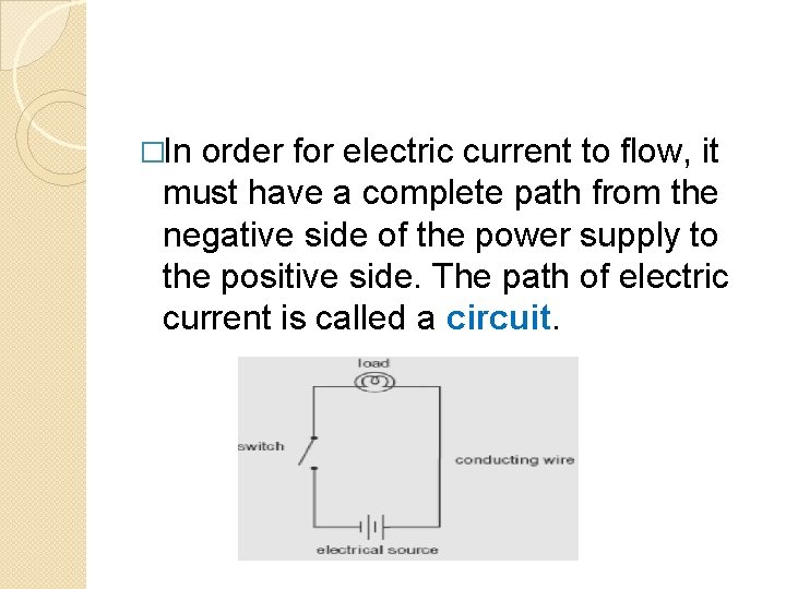 �In order for electric current to flow, it must have a complete path from