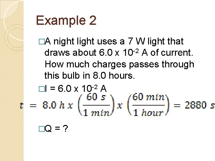 Example 2 �A night light uses a 7 W light that draws about 6.