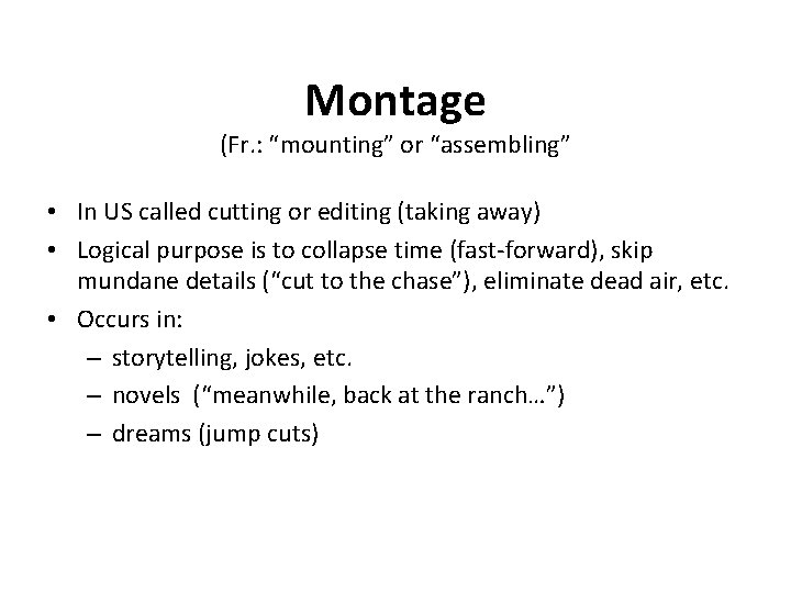 Montage (Fr. : “mounting” or “assembling” • In US called cutting or editing (taking
