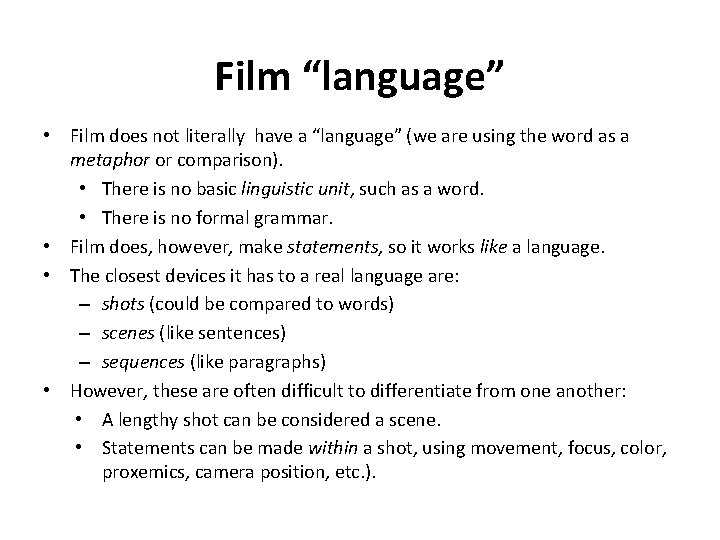 Film “language” • Film does not literally have a “language” (we are using the