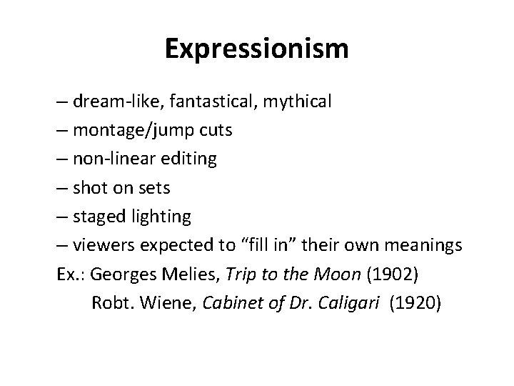 Expressionism – dream-like, fantastical, mythical – montage/jump cuts – non-linear editing – shot on