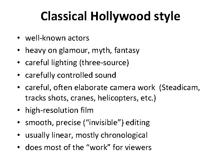 Classical Hollywood style • • • well-known actors heavy on glamour, myth, fantasy careful