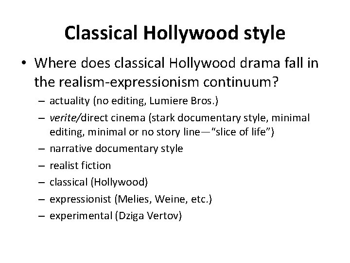 Classical Hollywood style • Where does classical Hollywood drama fall in the realism-expressionism continuum?