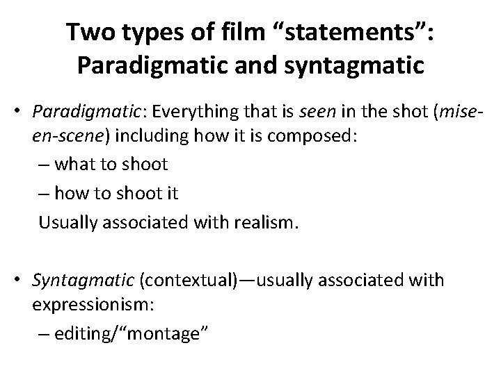 Two types of film “statements”: Paradigmatic and syntagmatic • Paradigmatic: Everything that is seen