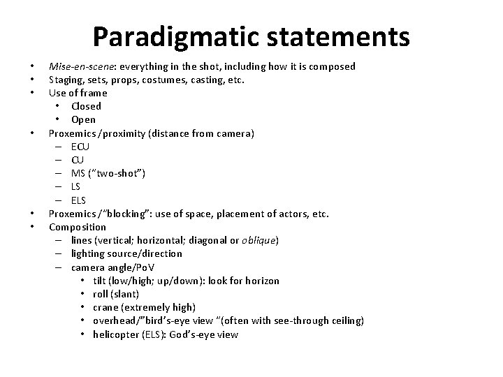 Paradigmatic statements • • • Mise-en-scene: everything in the shot, including how it is