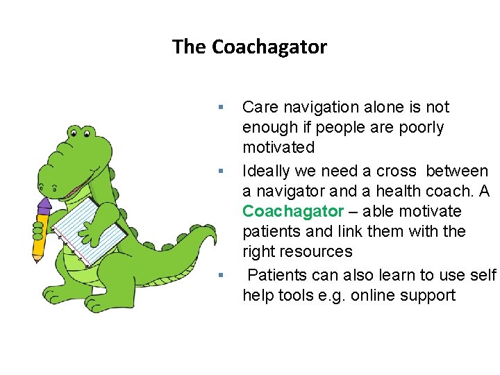The Coachagator § § § Care navigation alone is not enough if people are