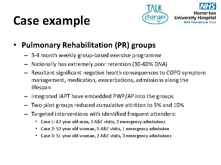 Case example • Pulmonary Rehabilitation (PR) groups – 3 -4 month weekly group-based exercise