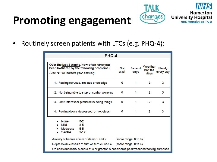 Promoting engagement • Routinely screen patients with LTCs (e. g. PHQ-4): 