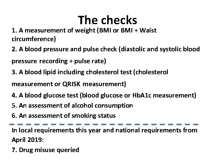 The checks 1. A measurement of weight (BMI or BMI + Waist circumference) 2.