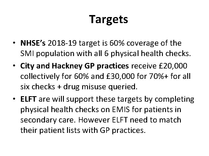 Targets • NHSE’s 2018 -19 target is 60% coverage of the SMI population with