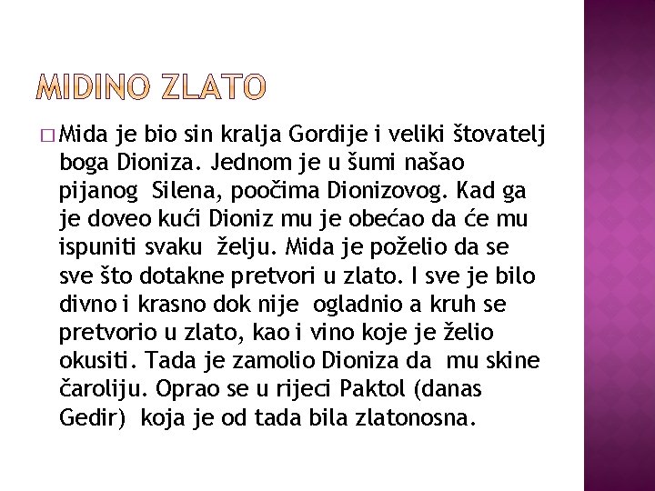 � Mida je bio sin kralja Gordije i veliki štovatelj boga Dioniza. Jednom je