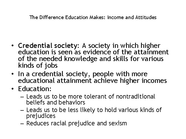 The Difference Education Makes: Income and Attitudes • Credential society: A society in which