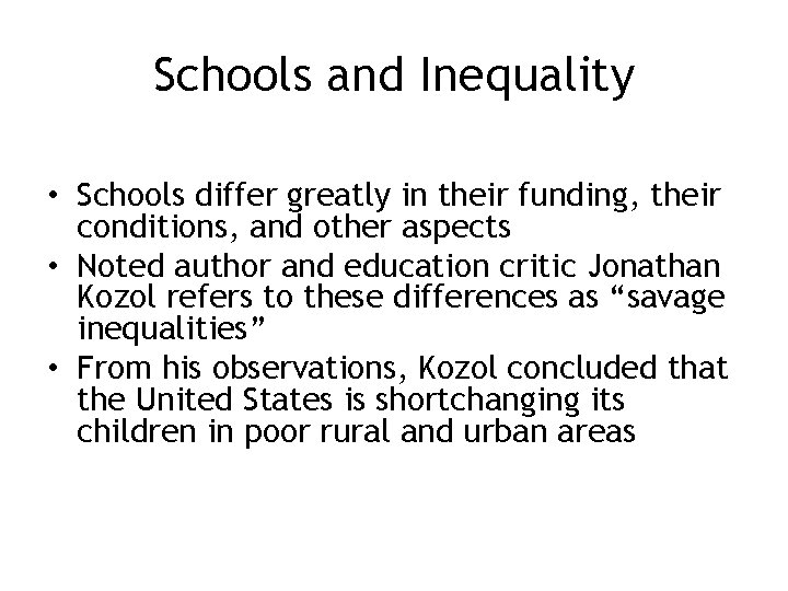 Schools and Inequality • Schools differ greatly in their funding, their conditions, and other