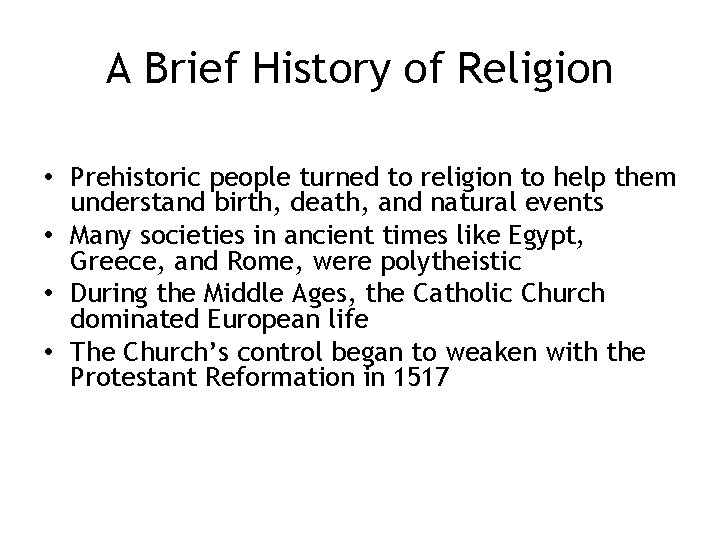 A Brief History of Religion • Prehistoric people turned to religion to help them