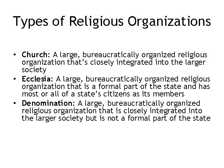 Types of Religious Organizations • Church: A large, bureaucratically organized religious organization that’s closely