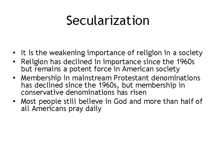 Secularization • It is the weakening importance of religion in a society • Religion