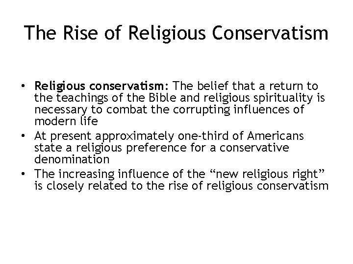 The Rise of Religious Conservatism • Religious conservatism: The belief that a return to