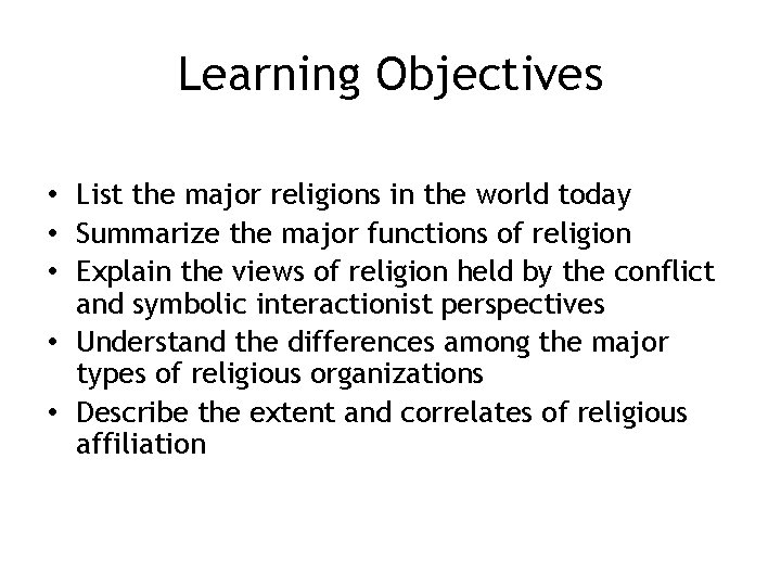 Learning Objectives • List the major religions in the world today • Summarize the