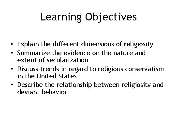 Learning Objectives • Explain the different dimensions of religiosity • Summarize the evidence on