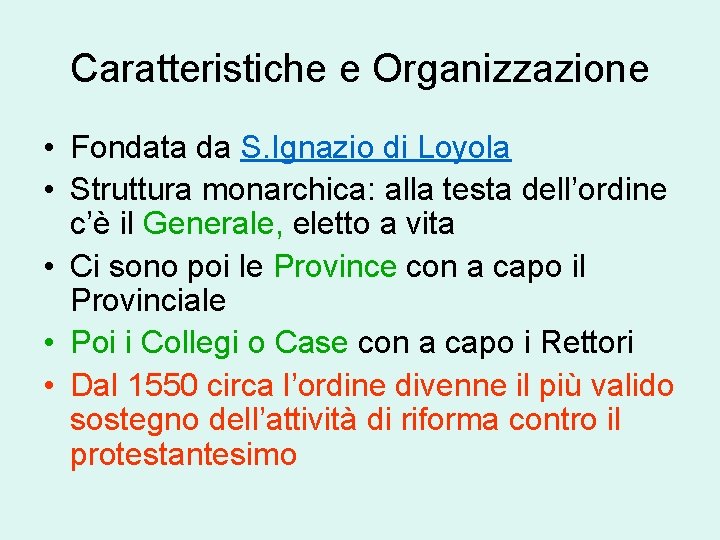 Caratteristiche e Organizzazione • Fondata da S. Ignazio di Loyola • Struttura monarchica: alla