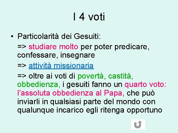 I 4 voti • Particolarità dei Gesuiti: => studiare molto per poter predicare, confessare,