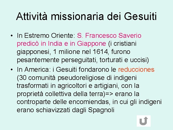 Attività missionaria dei Gesuiti • In Estremo Oriente: S. Francesco Saverio predicò in India