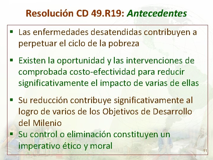 Resolución CD 49. R 19: Antecedentes Las enfermedades desatendidas contribuyen a perpetuar el ciclo