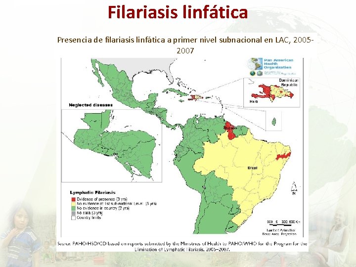 Filariasis linfática Presencia de filariasis linfática a primer nivel subnacional en LAC, 20052007 