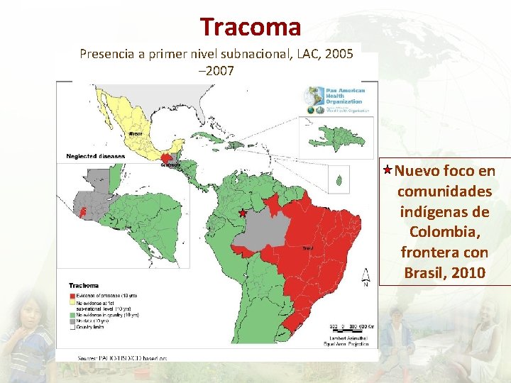 Tracoma Presencia a primer nivel subnacional, LAC, 2005 – 2007 Nuevo foco en comunidades